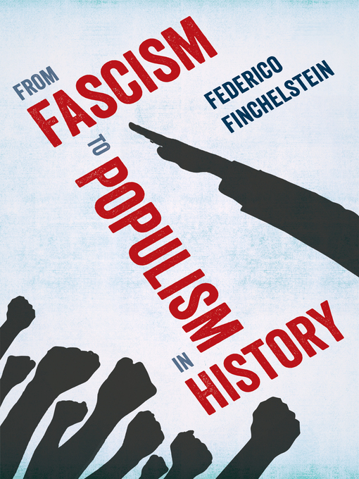 Title details for From Fascism to Populism in History by Federico Finchelstein - Available